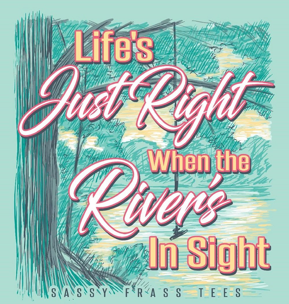 Sassy Frass Life's Just Right When a River's in Sight - Adult & Kids T-Shirts, Sweatshirts & Hoodies apparel design preview 1