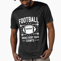 Football Where Every Yard Counts T-Shirt - Custom Art Print Unisex - T-Shirt, Sweatshirt, Hoodie