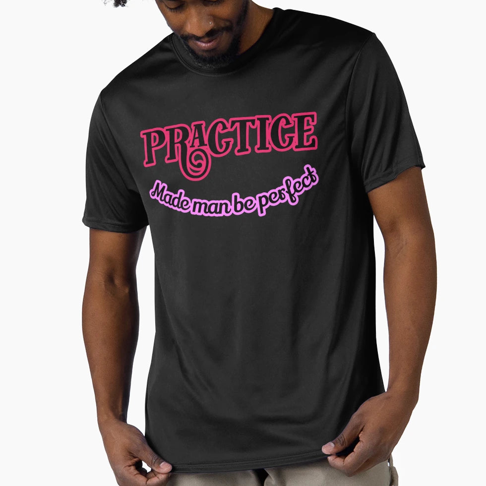 Practice Made Be T-Shirt - Novelty Apparel for Adults - T-Shirt, Sweatshirt, Hoodie