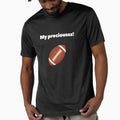 My Precious American Football T-Shirt - Trendy Graphic Unisex - T-Shirt, Sweatshirt, Hoodie