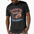 Tailgates Tackles And Touchdown Football T-Shirt - Aesthetic Graphic Unisex - T-Shirt, Sweatshirt, Hoodie