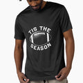 Tis Season American Football T-Shirt - Fun Novelty Design Unisex - T-Shirt, Sweatshirt, Hoodie