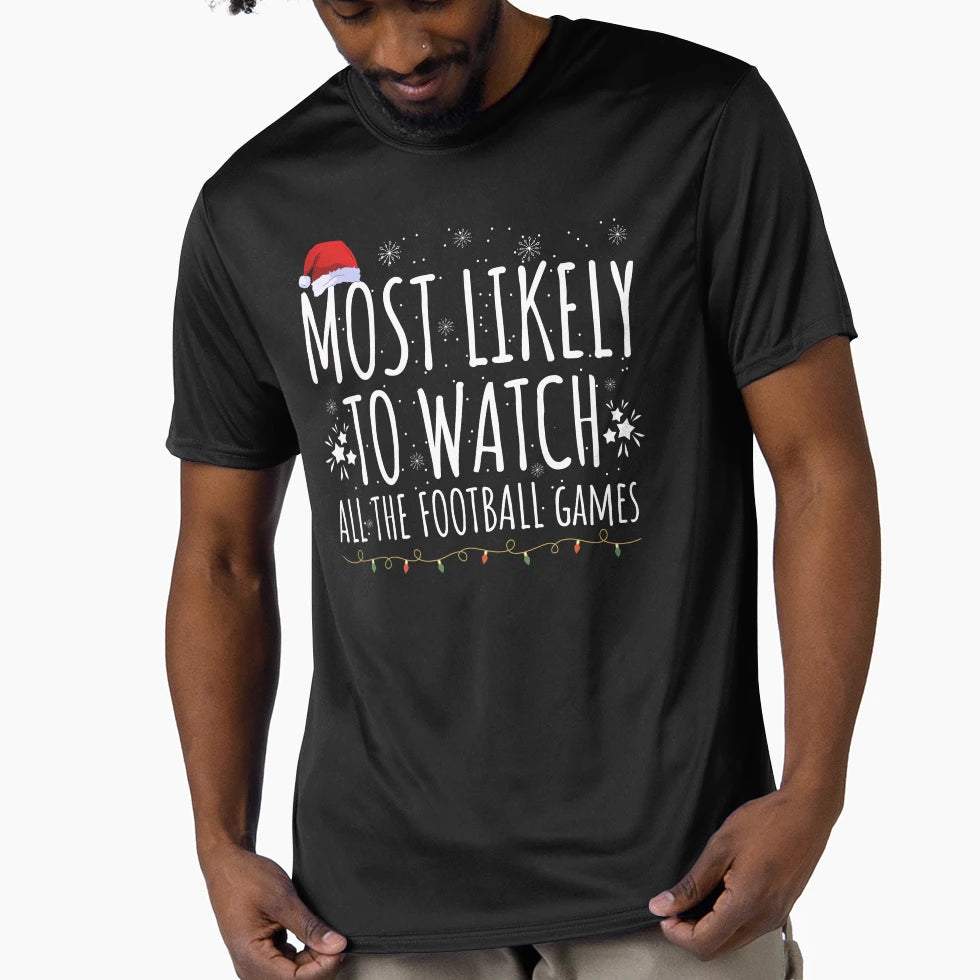 Most Likely To Watch All Football Games T-Shirt - Graphic Print Men Women - T-Shirt, Sweatshirt, Hoodie