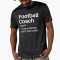 Football Coach Funny Definition T-Shirt - Fun Novelty Design Men Women - T-Shirt, Sweatshirt, Hoodie