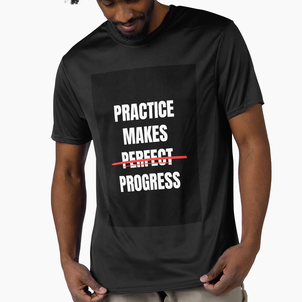 Practice Makes Progres Not T-Shirt - Novelty Apparel Unisex - T-Shirt, Sweatshirt, Hoodie