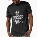 Soccer Star T-Shirt - Novelty Apparel Unisex - T-Shirt, Sweatshirt, Hoodie