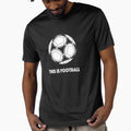 This Is Football T-Shirt - Aesthetic Graphic for Adults - T-Shirt, Sweatshirt, Hoodie