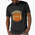 Football T-Shirt - Novelty Apparel for Adults - T-Shirt, Sweatshirt, Hoodie