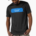 I Have Football T-Shirt - Fun Novelty Design for Adults - T-Shirt, Sweatshirt, Hoodie