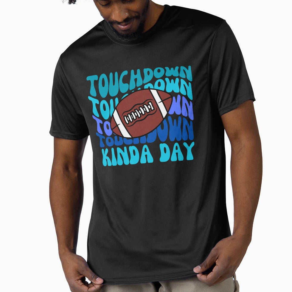 Football Touchdown Kinda Day T-Shirt - Streetwear Style Men Women - T-Shirt, Sweatshirt, Hoodie
