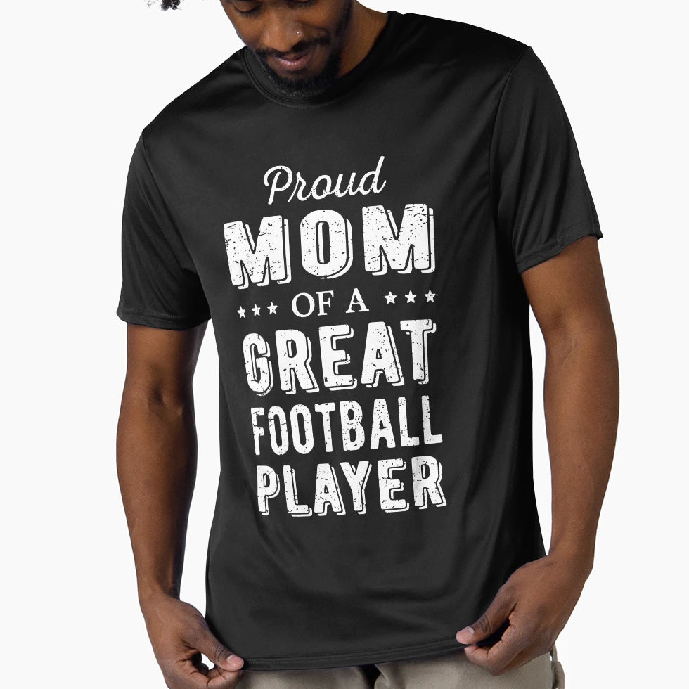 Proud Mom Great Football Player I T-Shirt - Minimalist Print Unisex - T-Shirt, Sweatshirt, Hoodie