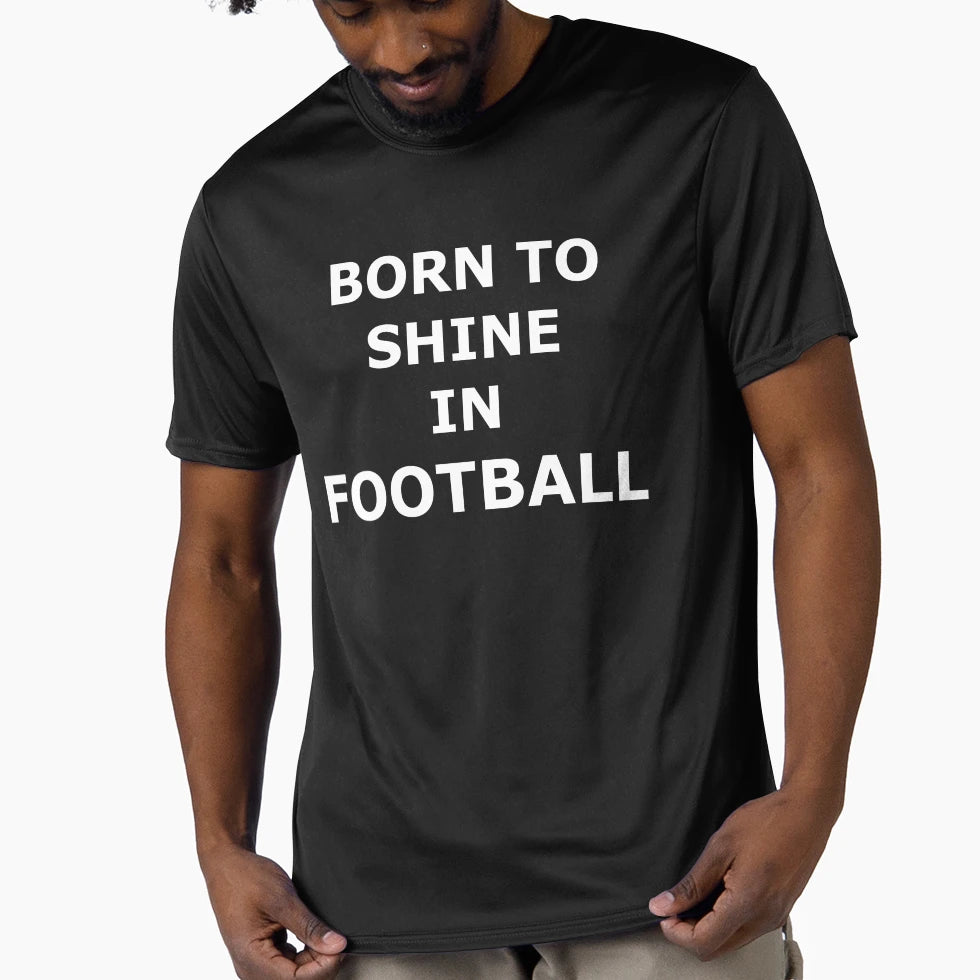 Football Shine Positive Text Sport T-Shirt - Trendy Graphic Unisex - T-Shirt, Sweatshirt, Hoodie