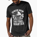 Football Senior Mom 2026 Final Quarter T-Shirt - Trendy Graphic for Adults - T-Shirt, Sweatshirt, Hoodie