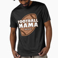Football Mama Funny Football Mom Mom T-Shirt - Graphic Print Unisex - T-Shirt, Sweatshirt, Hoodie
