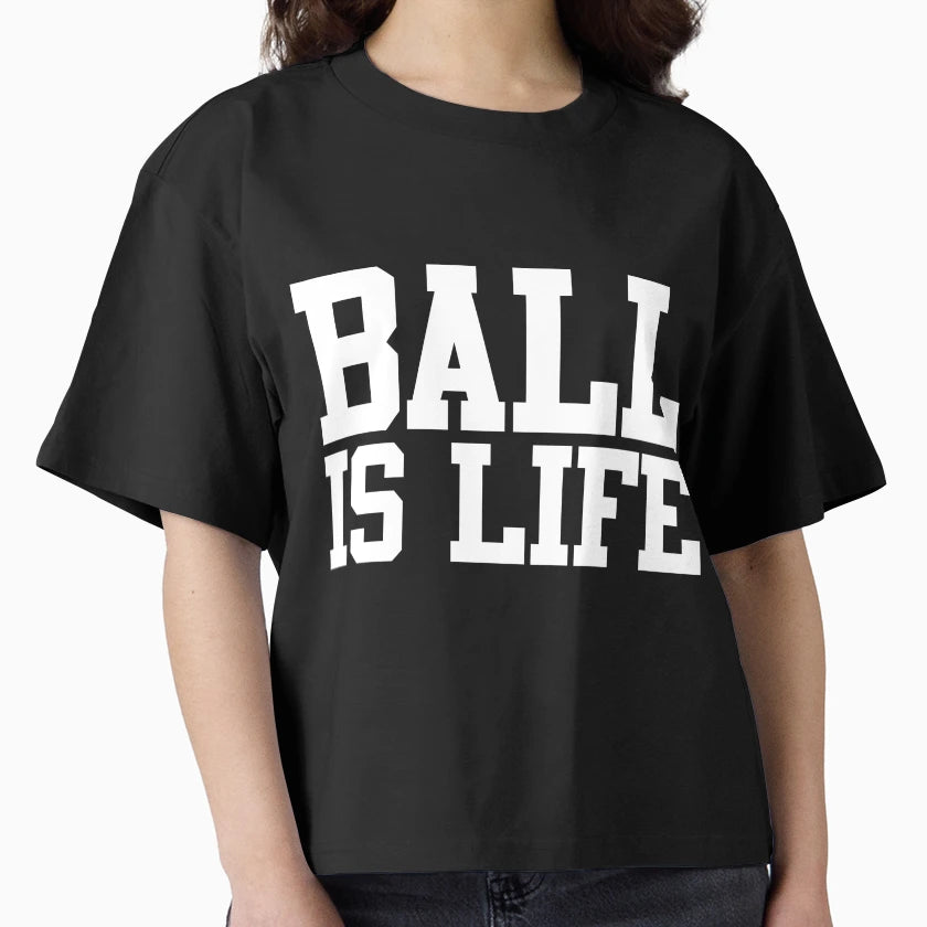 Ball Is Life T-Shirt - Fun Novelty Design Unisex - T-Shirt, Sweatshirt, Hoodie