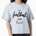 Football We Trust T-Shirt - Fun Novelty Design Men Women - T-Shirt, Sweatshirt, Hoodie