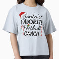 Santas Favorite Football Coach T-Shirt - Casual Everyday Wear Unisex - T-Shirt, Sweatshirt, Hoodie