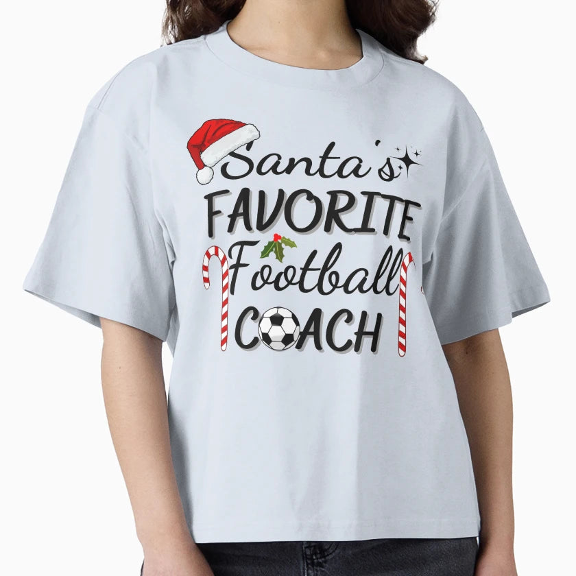 Santas Favorite Football Coach T-Shirt - Casual Everyday Wear Unisex - T-Shirt, Sweatshirt, Hoodie