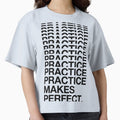 Practice Makes T-Shirt - Graphic Print Men Women - T-Shirt, Sweatshirt, Hoodie