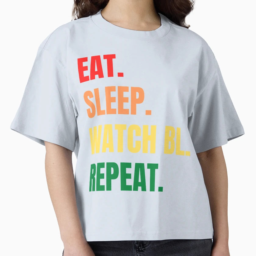 Eat Sleep Watch Bl Repeat T-Shirt - Custom Art Print Unisex - T-Shirt, Sweatshirt, Hoodie