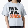 Live Love Coach T-Shirt - Aesthetic Graphic Men Women - T-Shirt, Sweatshirt, Hoodie