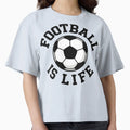Football Is Life T-Shirt - Unique Graphic Men Women - T-Shirt, Sweatshirt, Hoodie