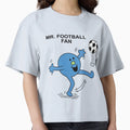 Mr Football Fan T-Shirt - Streetwear Style Men Women - T-Shirt, Sweatshirt, Hoodie