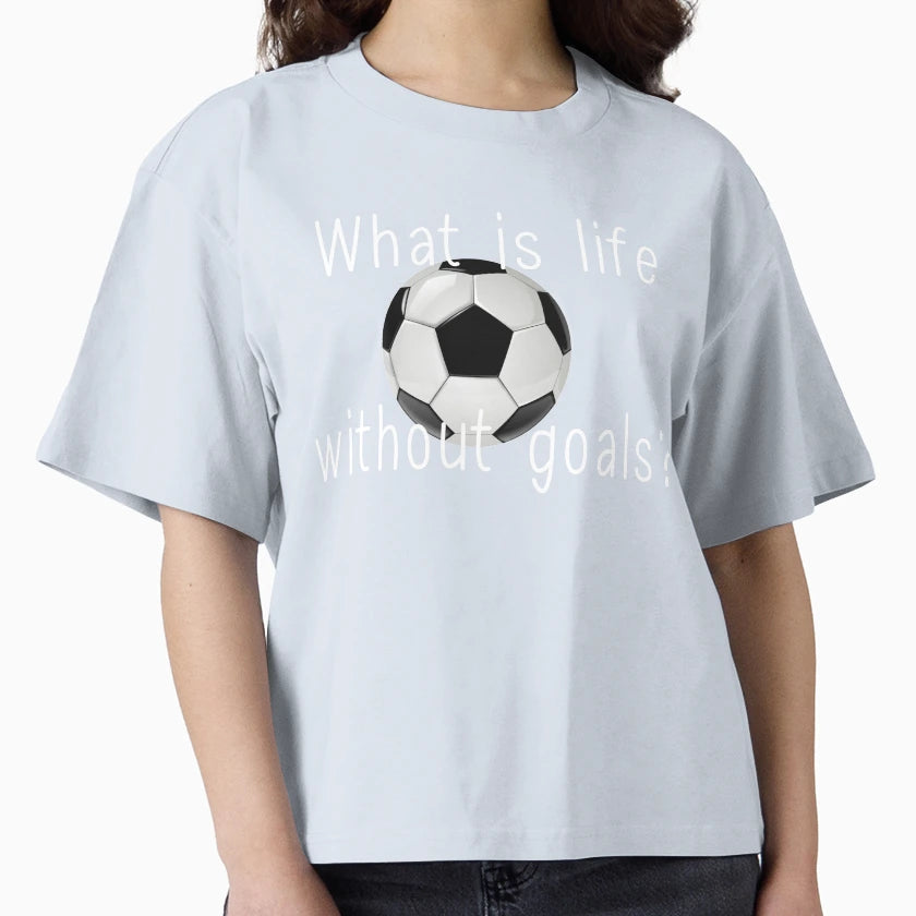 What Is Life Without Goals T-Shirt - Casual Everyday Wear Men Women - T-Shirt, Sweatshirt, Hoodie