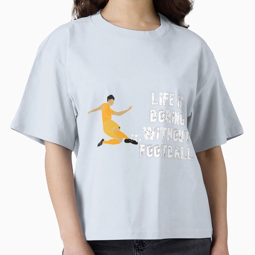 Life Is Boring Without Football T-Shirt - Trendy Graphic for Adults - T-Shirt, Sweatshirt, Hoodie