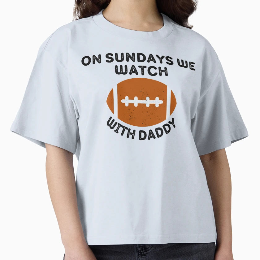 Sundays We Watch Football Daddy T-Shirt - Fun Novelty Design Unisex - T-Shirt, Sweatshirt, Hoodie