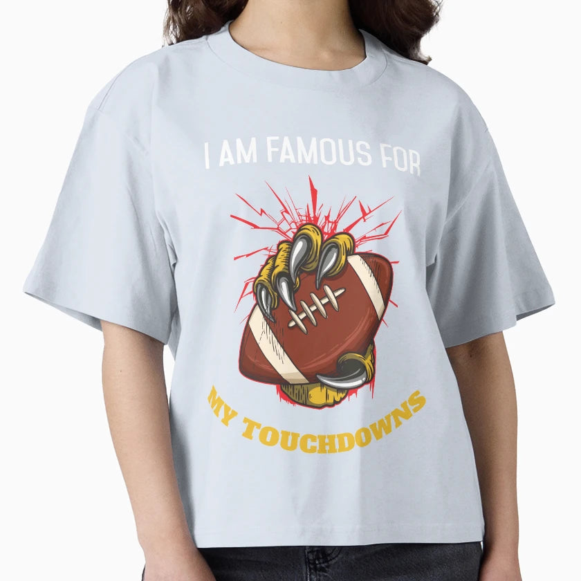 I Am Famous My Touchdowns Funny T-Shirt - Aesthetic Graphic for Adults - T-Shirt, Sweatshirt, Hoodie