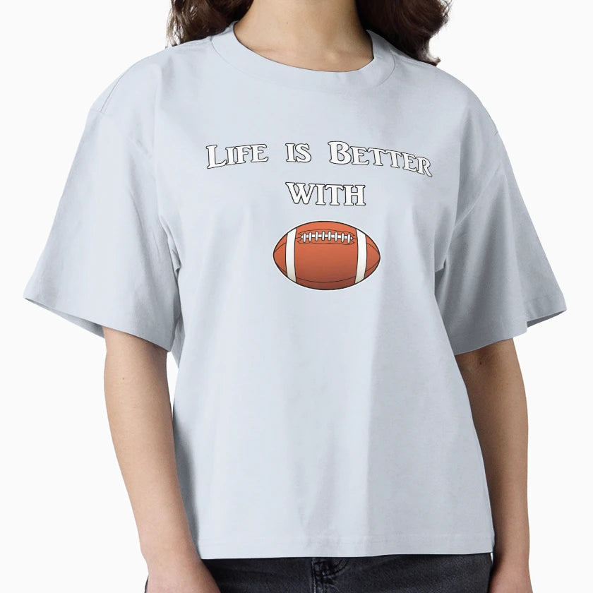 Life Is Better Football T-Shirt - Minimalist Print for Adults - T-Shirt, Sweatshirt, Hoodie