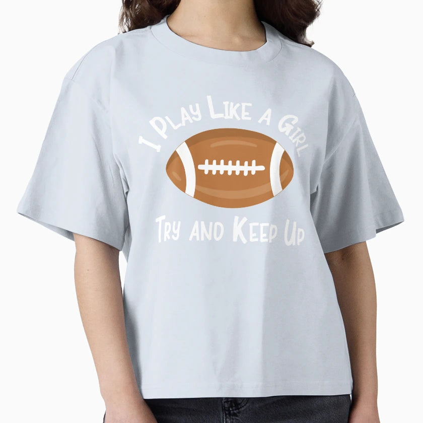 Football I Play Like Try And Keep Up T-Shirt - Custom Art Print for Adults - T-Shirt, Sweatshirt, Hoodie