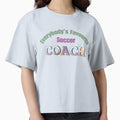 Everybodys Favourite Soccer Coach T-Shirt - Fun Novelty Design for Adults - T-Shirt, Sweatshirt, Hoodie