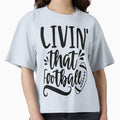 Livin That Football T-Shirt - Unique Graphic Unisex - T-Shirt, Sweatshirt, Hoodie