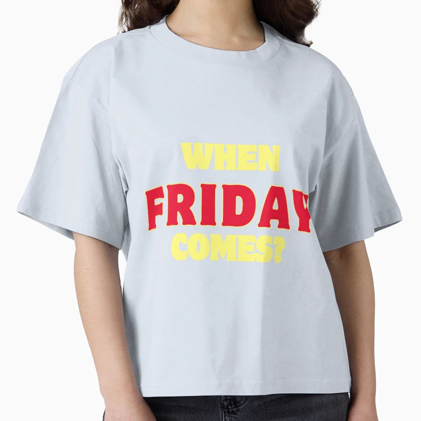 When Friday Comes T-Shirt - Minimalist Print Men Women - T-Shirt, Sweatshirt, Hoodie