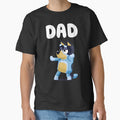 Dad Blueyss Shows T-Shirt - Trendy Graphic Unisex - T-Shirt, Sweatshirt, Hoodie