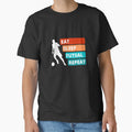 Eat Sleep Futsal Repeat T-Shirt - Casual Everyday Wear for Adults - T-Shirt, Sweatshirt, Hoodie