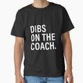 Dibs Coach T-Shirt - Trendy Graphic for Adults - T-Shirt, Sweatshirt, Hoodie