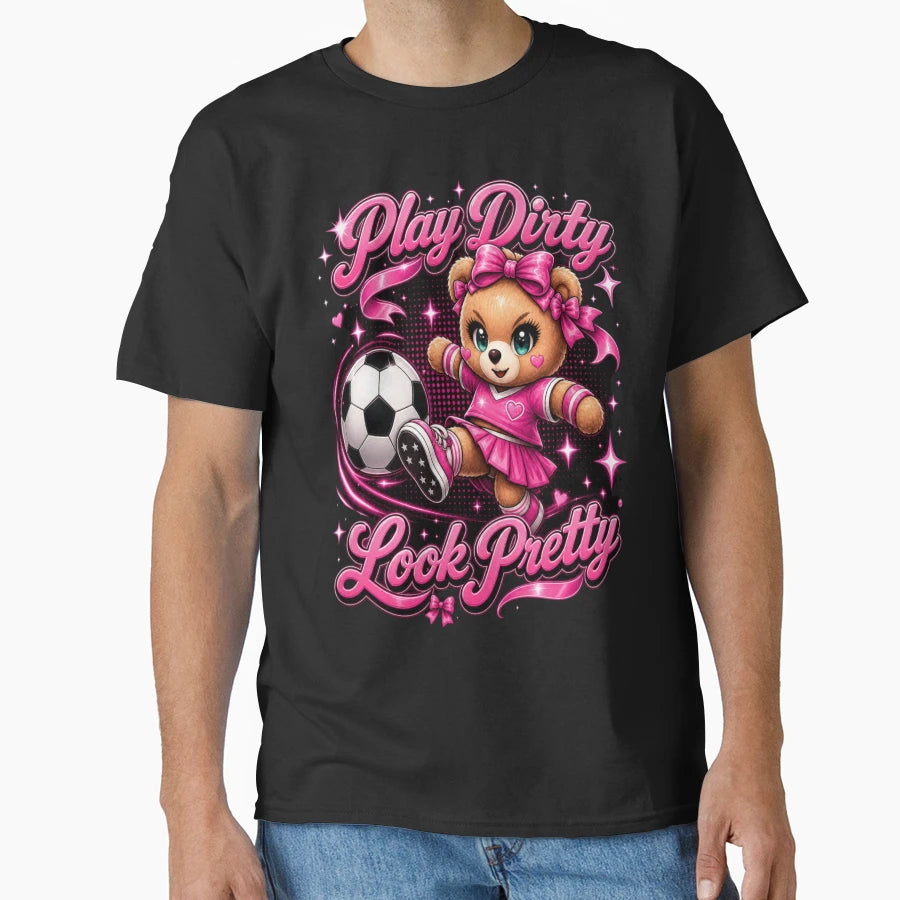 Play Dirty Pretty Soccer Teddy Bear T-Shirt - Custom Art Print Men Women - T-Shirt, Sweatshirt, Hoodie