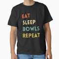 Lawn Bowls Eat Sleep Bowls Repeat T-Shirt - Unique Graphic Unisex - T-Shirt, Sweatshirt, Hoodie