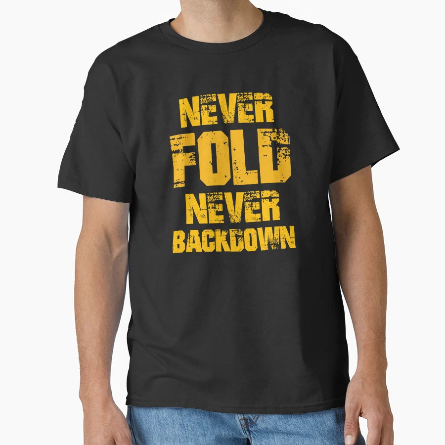 Never Fold Never Backdown T-Shirt - Minimalist Print for Adults - T-Shirt, Sweatshirt, Hoodie