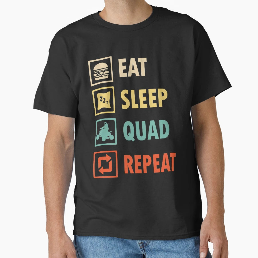 Eat Sleep Quad Repeat T-Shirt - Streetwear Style Unisex - T-Shirt, Sweatshirt, Hoodie
