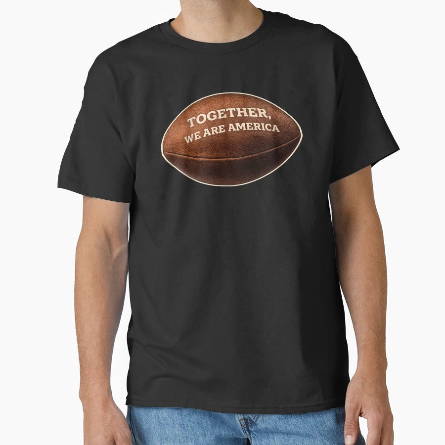 Together We Are America Football T-Shirt - Fun Novelty Design for Adults - T-Shirt, Sweatshirt, Hoodie