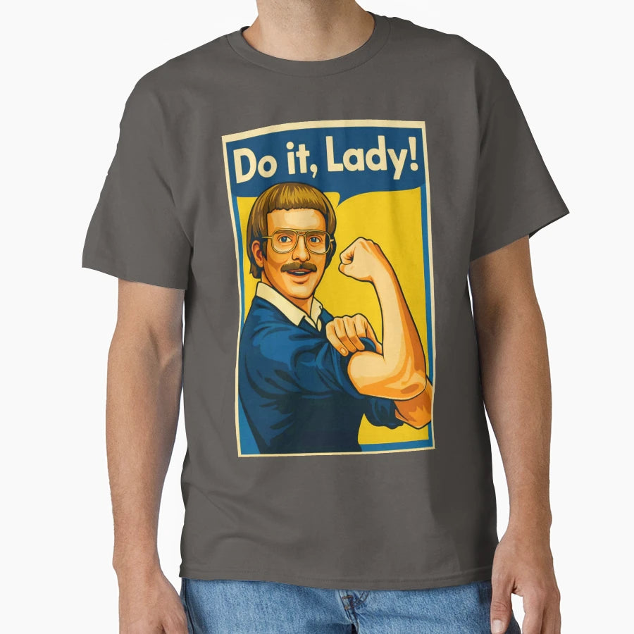 Do It Lady T-Shirt - Casual Everyday Wear Men Women - T-Shirt, Sweatshirt, Hoodie