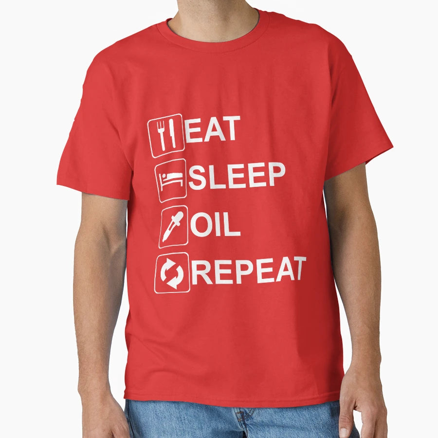 Eat Sleep Oil Repeat T-Shirt - Casual Everyday Wear for Adults - T-Shirt, Sweatshirt, Hoodie
