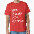 Eat Sleep Oil Repeat T-Shirt - Casual Everyday Wear for Adults - T-Shirt, Sweatshirt, Hoodie
