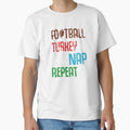 Football Turkey Nap Repeat Funny T-Shirt - Aesthetic Graphic for Adults - T-Shirt, Sweatshirt, Hoodie