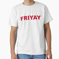 Friyay T-Shirt - Streetwear Style Men Women - T-Shirt, Sweatshirt, Hoodie
