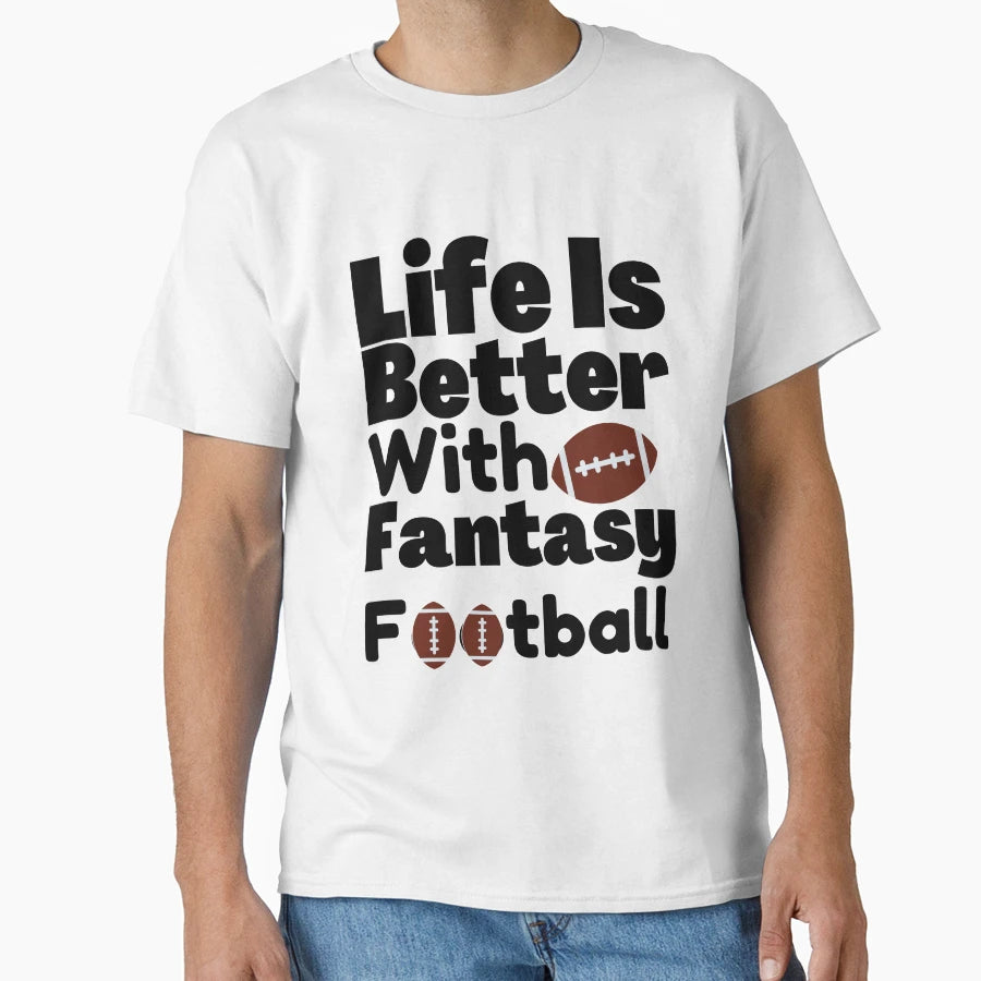 Life Is Better Fantasy Football Fantasy T-Shirt - Graphic Print for Adults - T-Shirt, Sweatshirt, Hoodie
